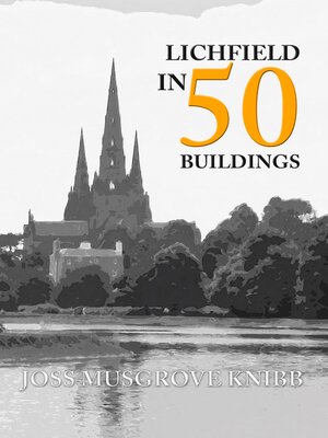 cover image of Lichfield in 50 Buildings